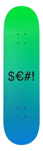 $&amp;euro;#! Skateboards, Longboards and Grip Tape Image