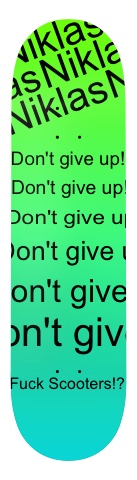don't give up Skateboards, Longboards and Grip Tape Image