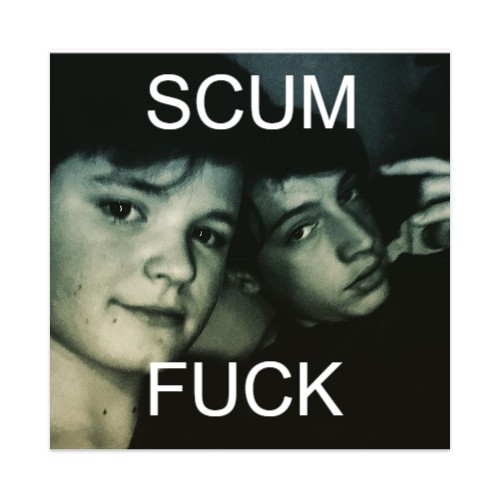 scum fuck