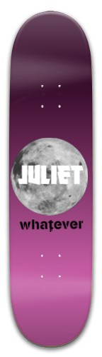 Juliet whatever skateboard