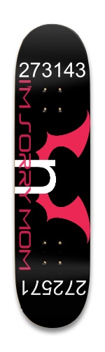 I&amp;rsquo;m sorry mom Skateboards, Longboards and Grip Tape Image