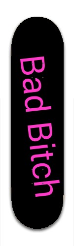 The Bad Bitch SkateBoard Skateboards, Longboards and Grip Tape Image