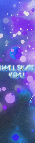 I will skate 4 evu