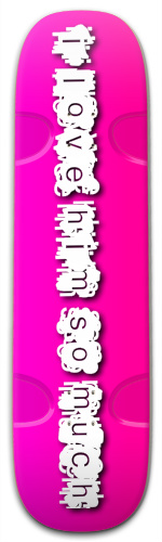 I love him Skateboards, Longboards and Grip Tape Image