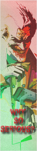 WHY SO SERIOUS?