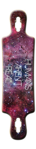 Humans are&amp;#039;t real Skateboards, Longboards and Grip Tape Image
