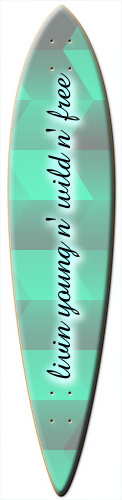 livin young n&amp;#039; wild n&amp;#039; free Skateboards, Longboards and Grip Tape Image
