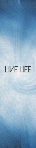 Live life, need i say more