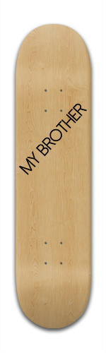 MY BROTHER Skateboards, Longboards and Grip Tape Image
